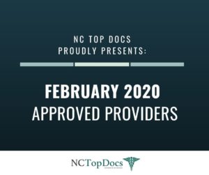 NC Top Docs Proudly Presents February 2020 Approved Providers